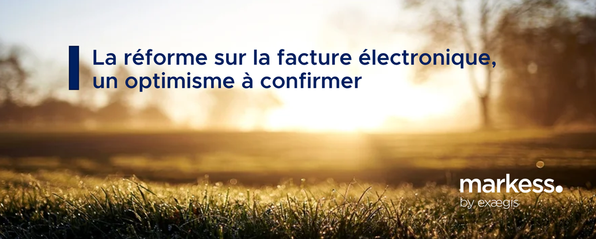 La réforme sur la facture électronique - un optimisme à confirmer La réforme sur la facture électronique - un optimisme à confirmer